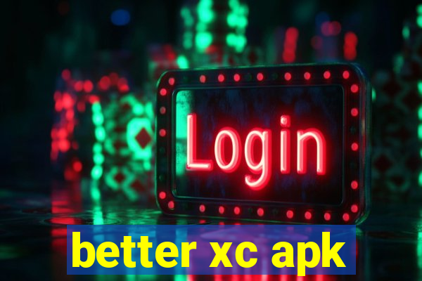 better xc apk